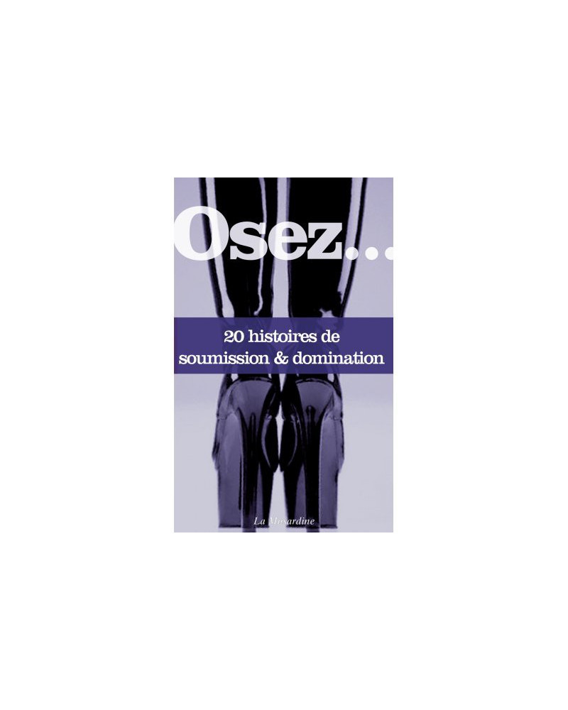 Osez.. 20 histoires de domination 