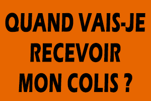 Quand vais-je recevoir mon colis ?