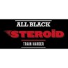 All Black Steroïd